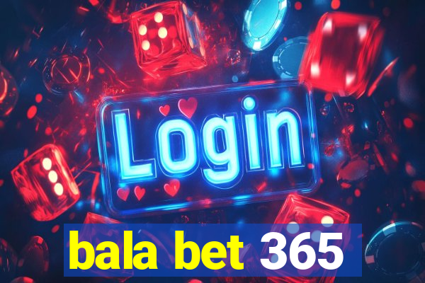 bala bet 365